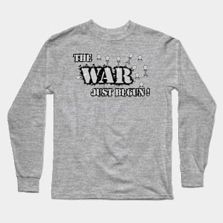 The war just begun! Long Sleeve T-Shirt